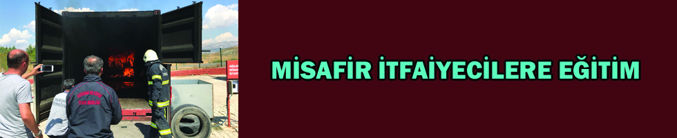 MİSAFİR İTFAİYECİLERE EĞİTİM