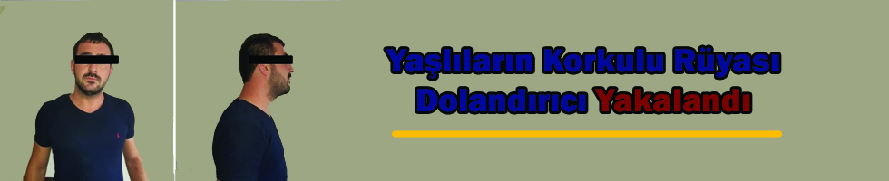 Yaşlıların Korkulu Rüyası Dolandırıcı Yakalandı