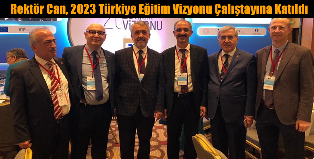 Rektör Can, 2023 Türkiye Eğitim Vizyonu Çalıştayına Katıldı