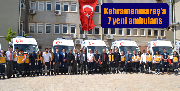 Kahramanmaraş’a 7 yeni ambulans