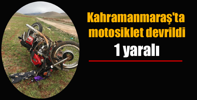 Kahramanmaraş’ta motosiklet devrildi: 1 yaralı