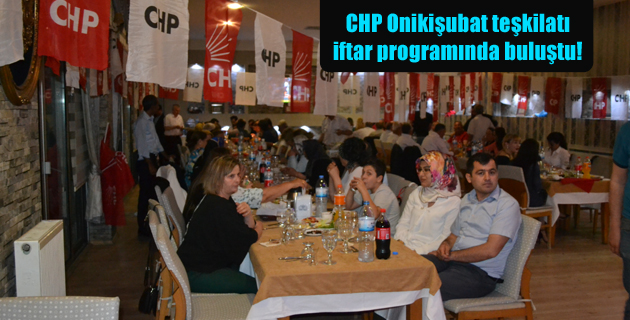 CHP Onikişubat teşkilatı iftar programında buluştu!