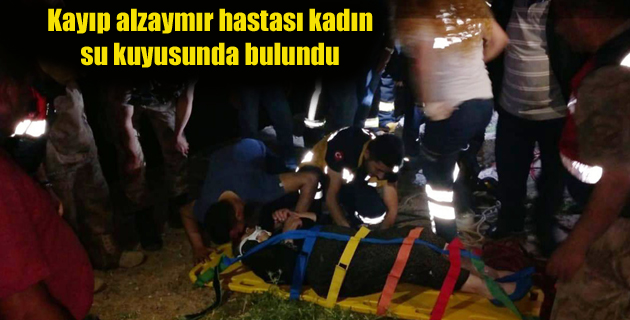 Kayıp alzaymır hastası kadın su kuyusunda bulundu