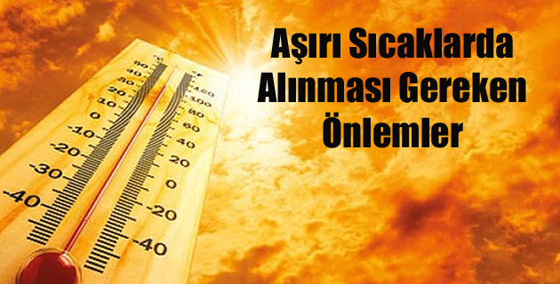 Aşırı Sıcaklarda Alınması Gereken Önlemler