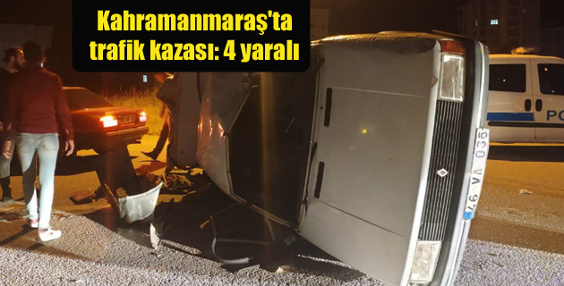 Kahramanmaraş’ta trafik kazası 4 yaralı