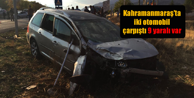 Kahramanmaraş’ta iki otomobil çarpıştı 9 yaralı
