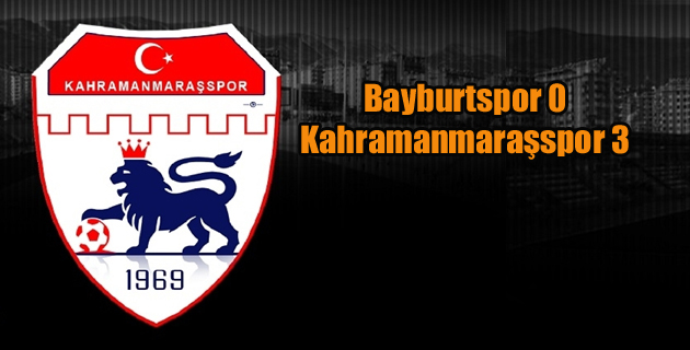 Bayburtspor 0 Kahramanmaraşspor 3