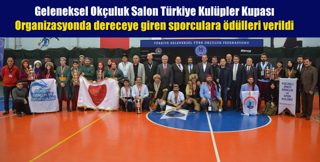 Geleneksel Okçuluk Salon Türkiye Kulüpler Kupasında dereceye giren sporculara ödülleri verildi
