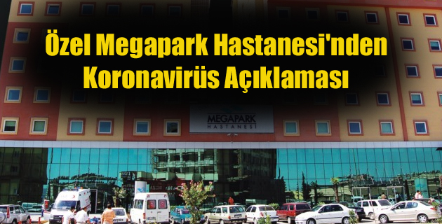 Özel Megapark Hastanesi’nden Koronavirüs Açıklaması