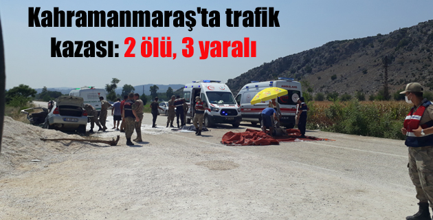 Kahramanmaraş’ta trafik kazası: 2 ölü, 3 yaralı