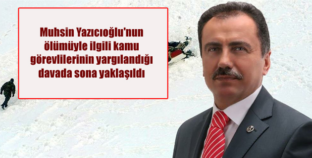 Muhsin Yazıcıoğlu’nun ölümüyle ilgili kamu görevlilerinin yargılandığı davada sona yaklaşıldı
