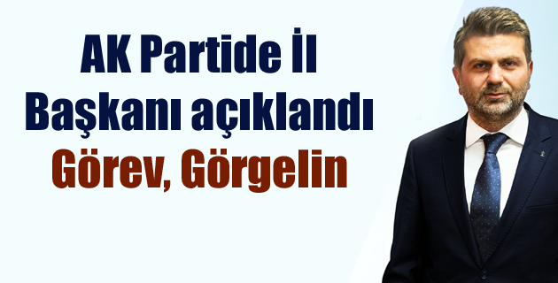 AK Partide İl Başkanı açıklandı