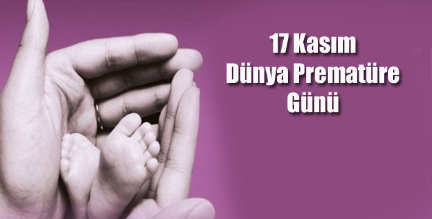 17 Kasım Dünya Prematüre Günü