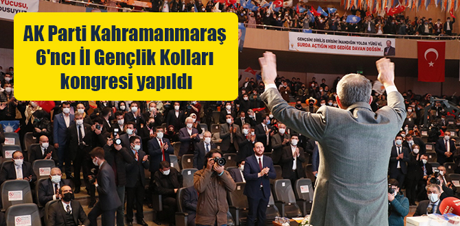 AK Parti Kahramanmaraş 6’ncı İl Gençlik Kolları kongresi yapıldı