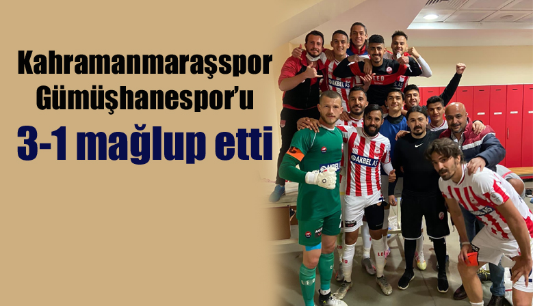 Kahramanmaraşspor Gümüşhanespor’u 3-1 mağlup etti
