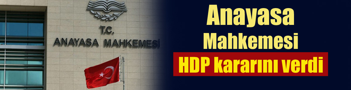 Anayasa Mahkemesi HDP kararını verdi
