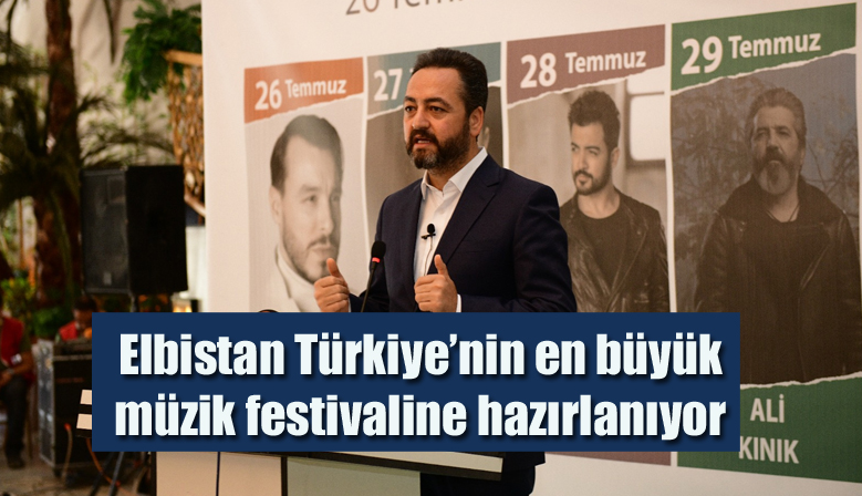 Elbistan Türkiye’nin en büyük müzik festivaline hazırlanıyor