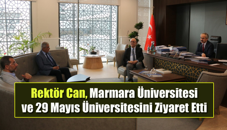 Rektör Can, Marmara Üniversitesi ve 29 Mayıs Üniversitesini Ziyaret Etti