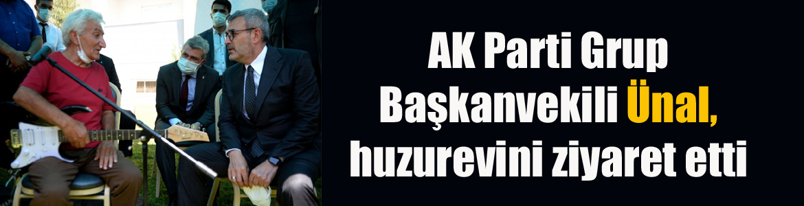 AK Parti Grup Başkanvekili Ünal, huzurevini ziyaret etti