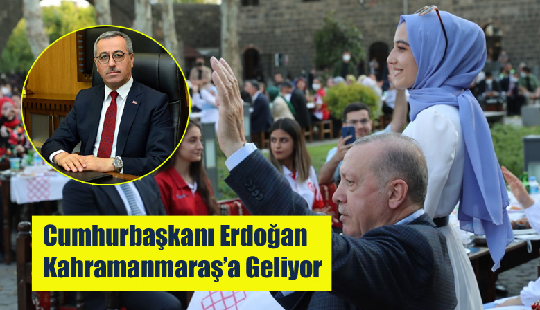 Cumhurbaşkanı Erdoğan Kahramanmaraş’a Geliyor