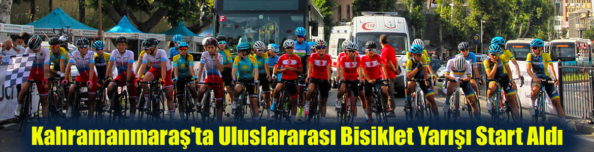 Kahramanmaraş’ta Uluslararası Bisiklet Yarışı Start Aldı