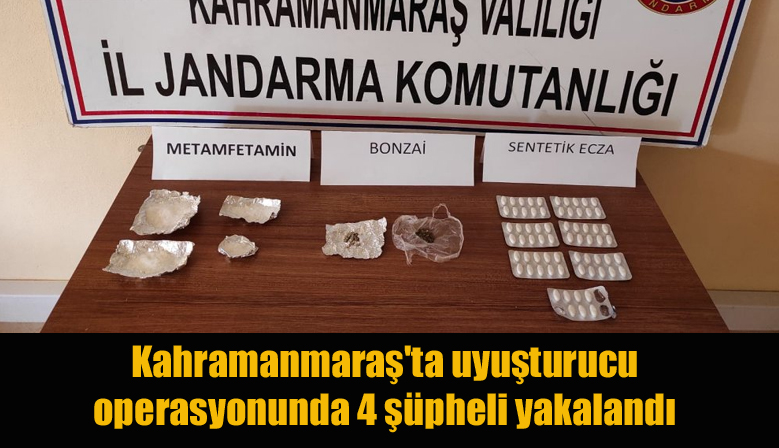 Kahramanmaraş’ta uyuşturucu operasyonlarında 4 şüpheli yakalandı