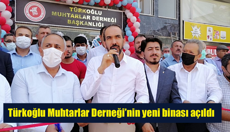 Türkoğlu Muhtarlar Derneği’nin yeni binası açıldı
