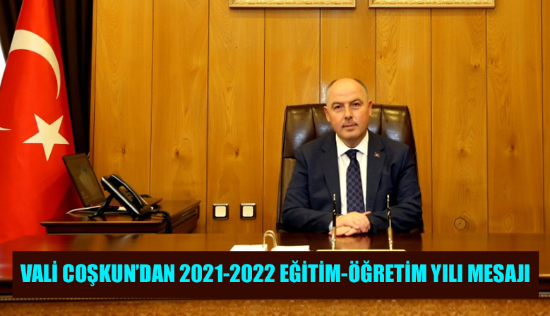VALİ ÖMER FARUK COŞKUN’DAN 2021-2022 EĞİTİM-ÖĞRETİM YILI MESAJI