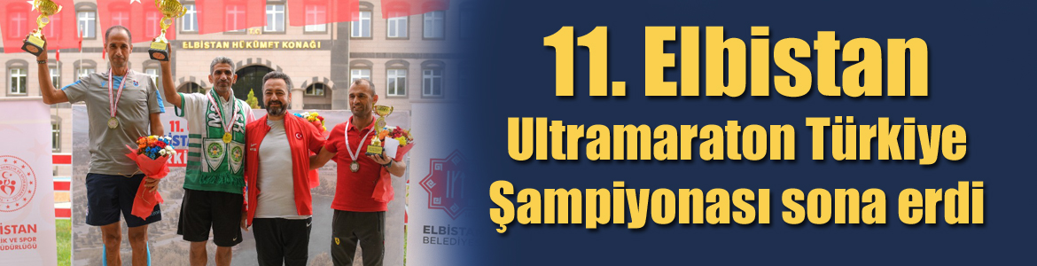 11. Elbistan Ultramaraton Türkiye Şampiyonası sona erdi