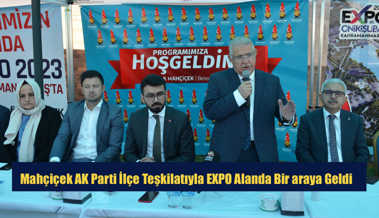 Mahçiçek AK Parti İlçe Teşkilatıyla EXPO Alanda Bir araya Geldi