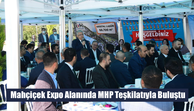 Mahçiçek Expo Alanında MHP Teşkilatıyla Buluştu