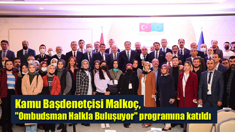 Kamu Başdenetçisi Malkoç, “Ombudsman Halkla Buluşuyor” programına katıldı