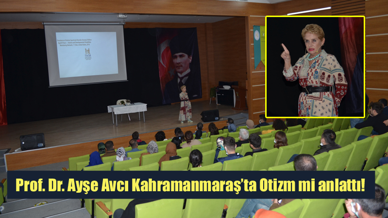 Prof. Dr. Ayşe Avcı Kahramanmaraş’ta Otizm mi anlattı!