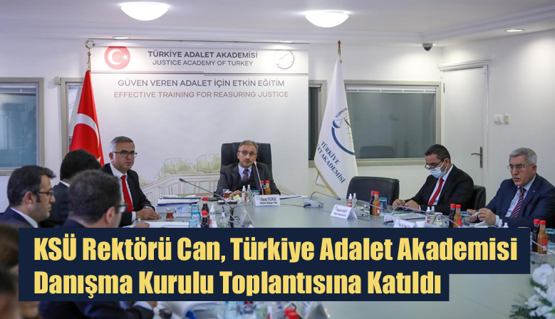 KSÜ Rektörü Can, Türkiye Adalet Akademisi Danışma Kurulu Toplantısına Katıldı