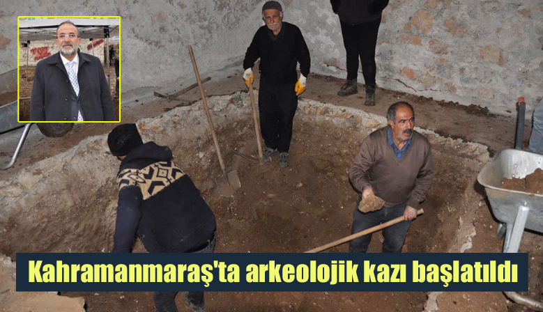 Kahramanmaraş’ta arkeolojik kazı başlatıldı