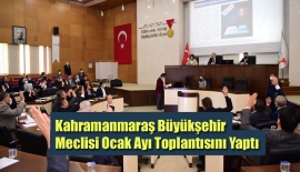 Kahramanmaraş Büyükşehir Meclisi Ocak Ayı Toplantısını Yaptı