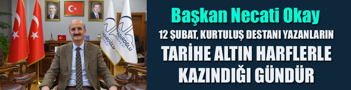 Necati Okay’ın 12 Şubat Kurtuluş Günü Mesajı