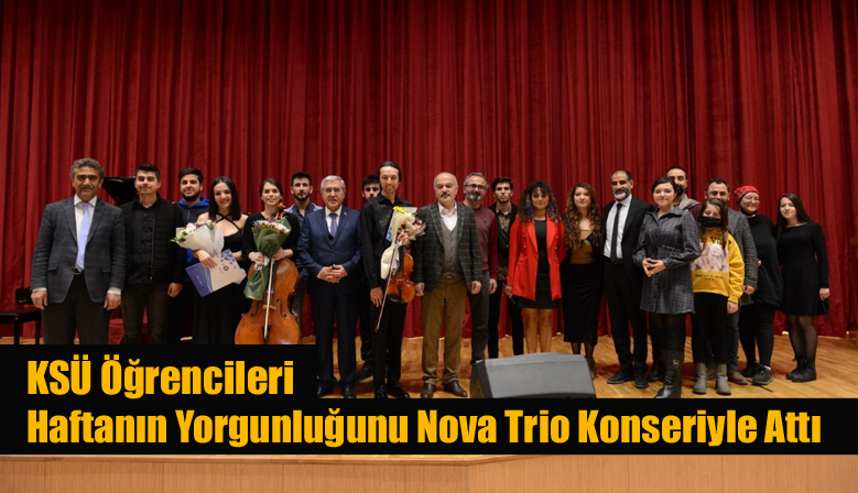 KSÜ Öğrencileri Haftanın Yorgunluğunu Nova Trio Konseriyle Attı