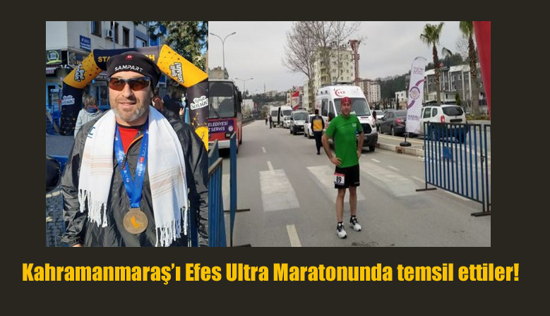 Kahramanmaraş’ı Efes Ultra Maratonunda temsil ettiler!