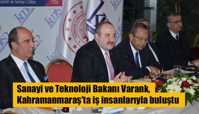 Sanayi ve Teknoloji Bakanı Varank, Kahramanmaraş’ta iş insanlarıyla buluştu