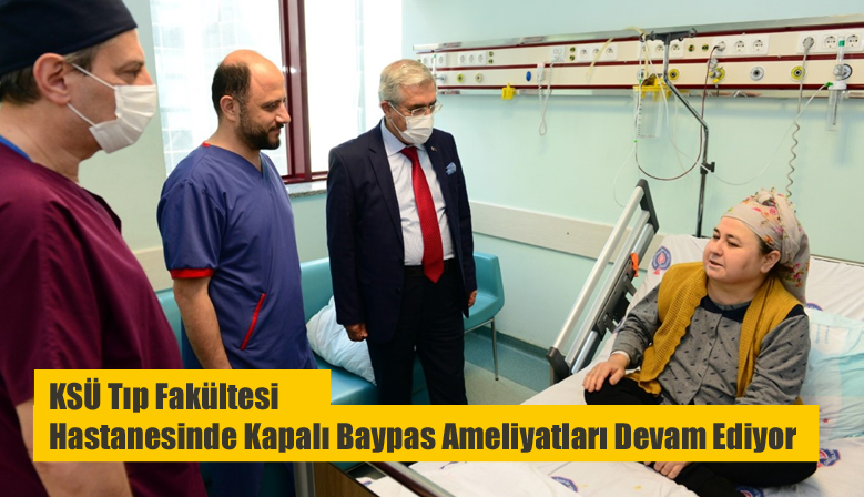 KSÜ Tıp Fakültesi Hastanesinde Kapalı Baypas Ameliyatları Devam Ediyor