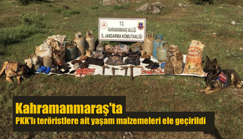 Kahramanmaraş’ta PKK’lı teröristlere ait yaşam malzemeleri ele geçirildi
