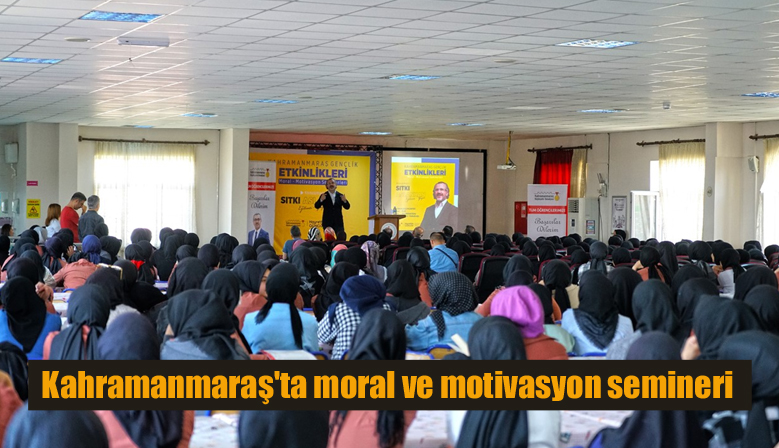 Kahramanmaraş’ta moral ve motivasyon semineri