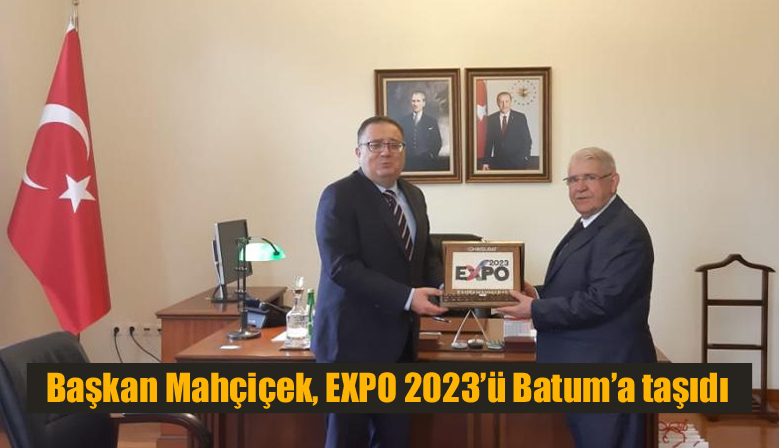 Başkan Mahçiçek, EXPO 2023’ü Batum’a taşıdı