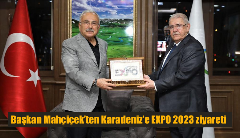Başkan Mahçiçek’ten Karadeniz’e EXPO 2023 ziyareti