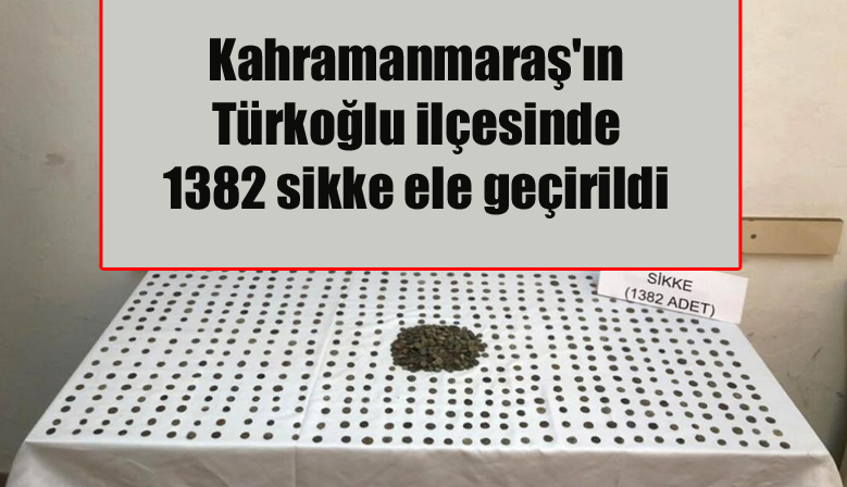 Kahramanmaraş’ın Türkoğlu ilçesinde 1382 sikke ele geçirildi