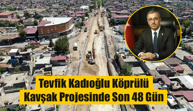 Tevfik Kadıoğlu Köprülü Kavşak Projesinde Son 48 Gün