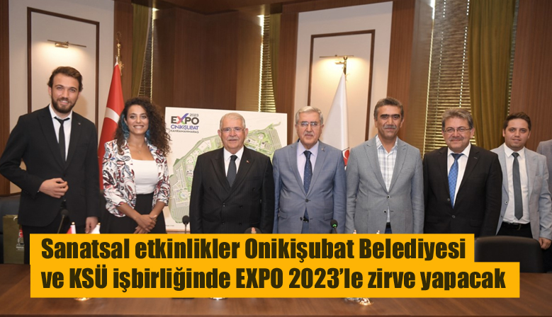 Sanatsal etkinlikler Onikişubat Belediyesi ve KSÜ işbirliğinde EXPO 2023’le zirve yapacak