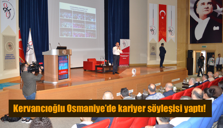 Kervancıoğlu Osmaniye’de kariyer söyleşisi yaptı!