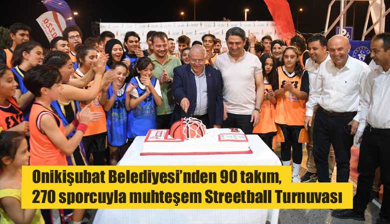 Onikişubat Belediyesi’nden 90 takım, 270 sporcuyla muhteşem Streetball Turnuvası